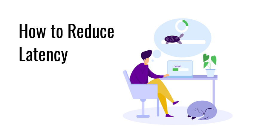 How to reduce latency 